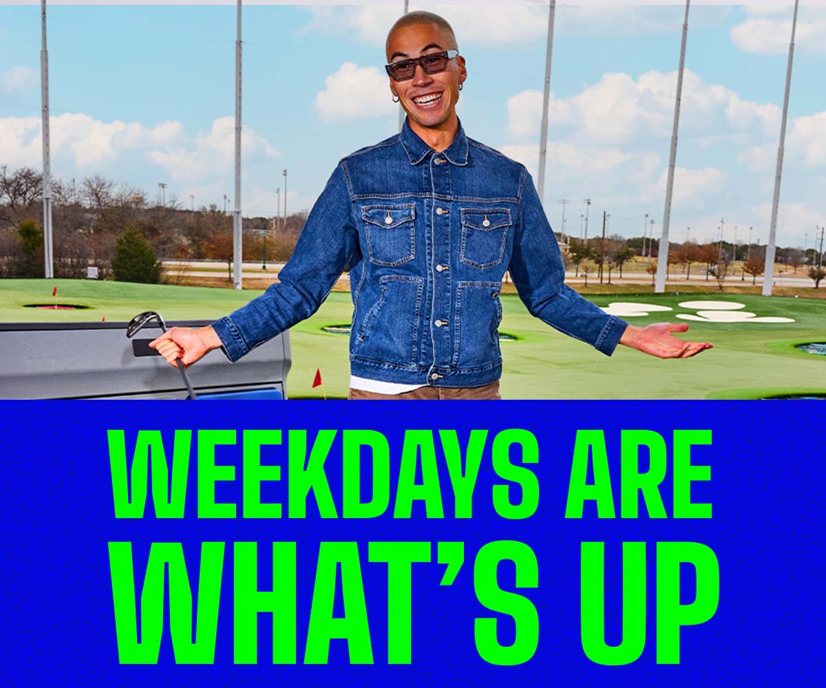 Weekdays Are What's Up