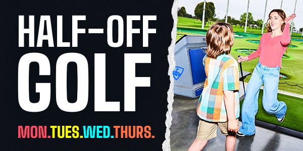 Half Off Golf | Mon, Tues, Wed, Thurs