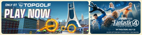 Only at Topgolf | Play Fantastic 4 now!